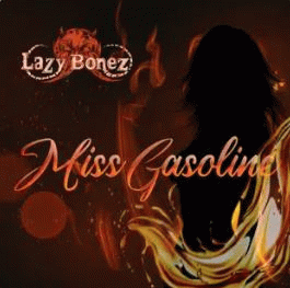 Lazy Bonez : Miss Gasoline